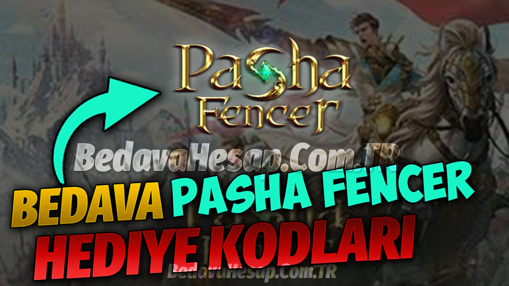 Pasha Fencer Hediye Kodları